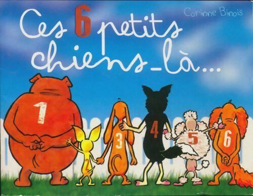 Ces 6 petits chiens-là...